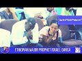 ETHIOPIAN MAJOR PROPHET ISRAEL DANSA TESTIMONY PROPHETIC MESSAGE AND MORE 29 JUL 2017