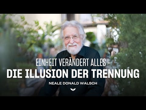 Neale Donald Walsch on Oneness – The Truth That Changes Everything