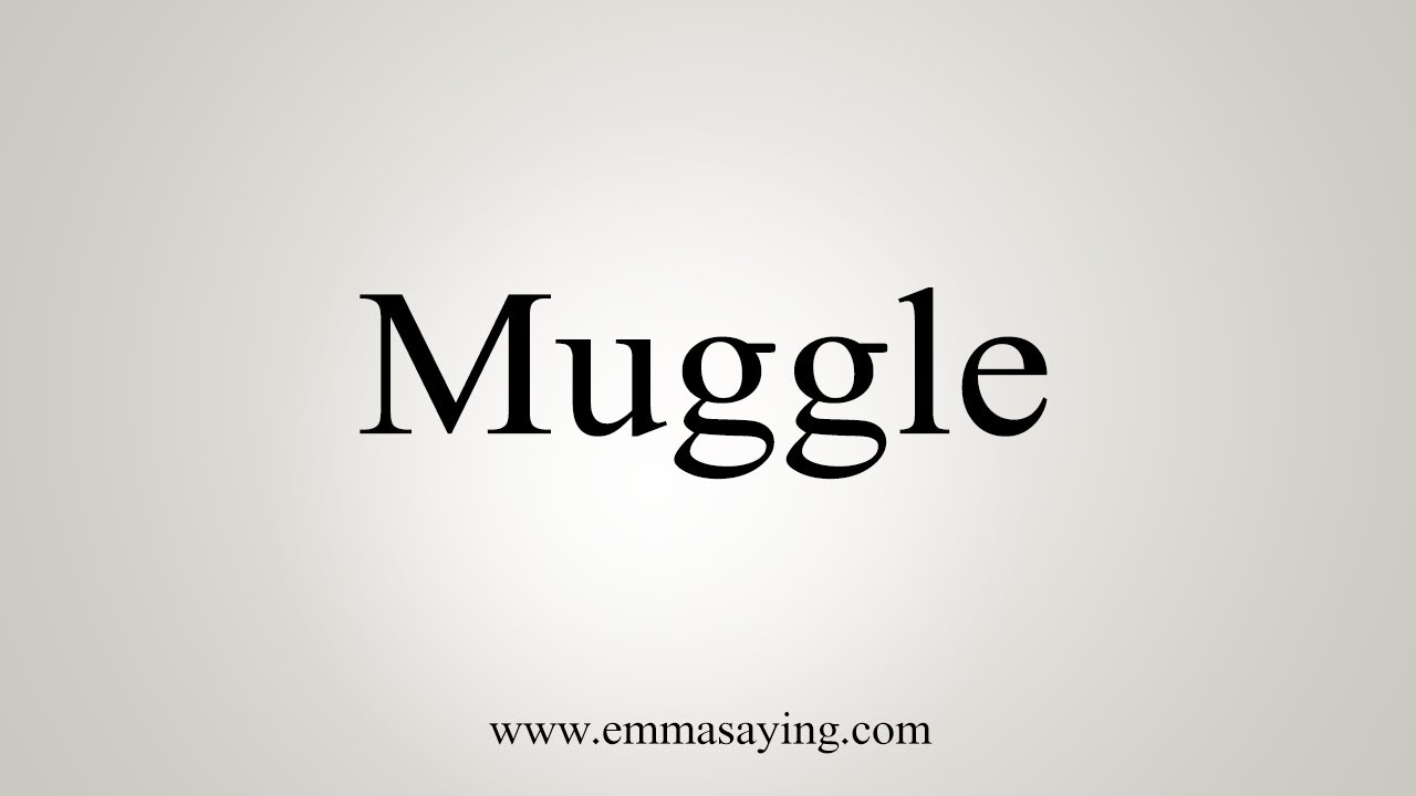 How To Say Muggle