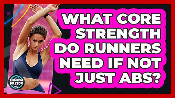 What Core Strength Do Runners Need If Not Just Abs? - Running Beyond Limits