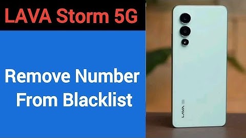 How to remove number from blacklist, Lava Storm 5G me call block kaise karen