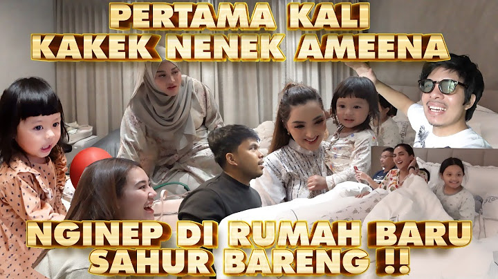 SEMUA KELUARGA NGINEP DI RUMAH BARU AMEENA, SAHUR BARENG!!