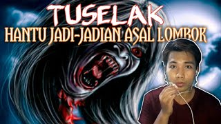 CERITA RAKYAT INDONESIA || Mitos tuselak, hantu jadi-jadian asal lombok