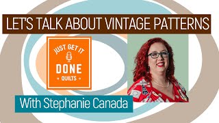 🧵🌸 LET'S TALK ABOUT VINTAGE PATTERNS with Stephanie Canada  -Karen's Quilt Circle by Just Get it Done Quilts 24,745 views 2 months ago 56 minutes