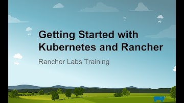 Intro to Kubernetes and Rancher Online Training: August 1, 2019