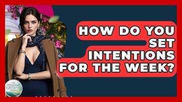 How Do You Set Intentions For The Week? - The Personal Growth Path