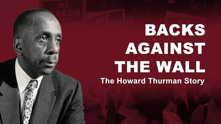 Backs Against The Wall: The Howard Thurman Story (...