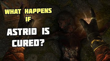 What Happens If Astrid Is Cured? Skyrim