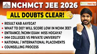 NCHMCT JEE 2026 All Doubts Cleared | Result Date | Low Scores What To Do? Placements | Counseling