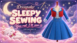 Fall Asleep While I Make Dresses | Dressmaker • No Commentary • Episode 6