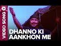 Dhanno Ki Aankhon Me (Video Song) - Kitaab