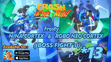 Crash On the Run! | Walkthrough | Part 13 | Frosty NINA Cortex & Neo Cortex (BOSS FIGHT