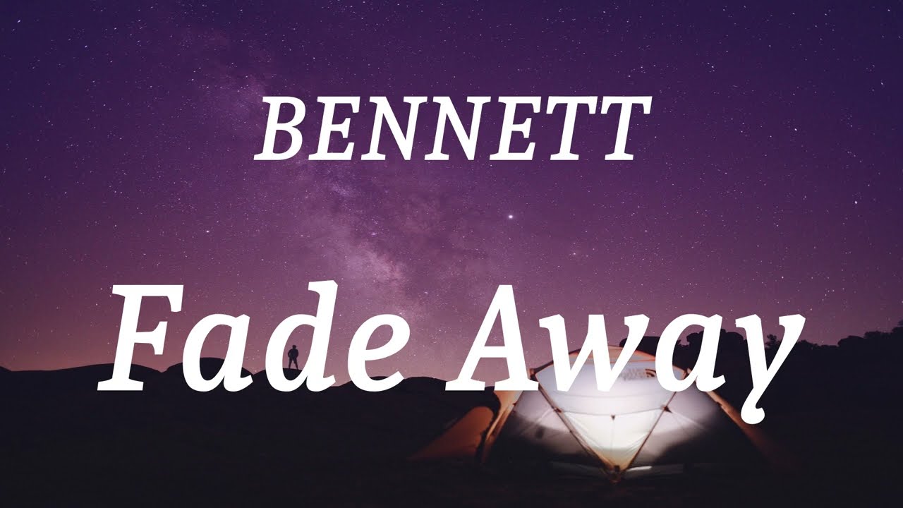 BENNETT - Fade Away (lyrics)