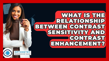 What Is The Relationship Between Contrast Sensitivity And Contrast Enhancement?