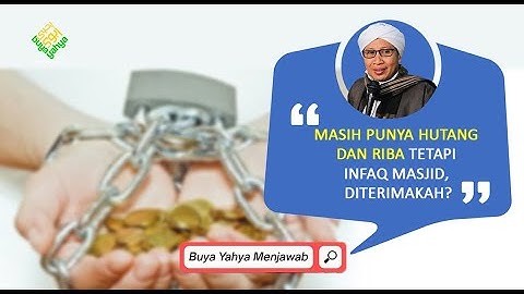 Masih Punya Hutang dan Riba Tetapi Infaq Masjid, Diterimakah? | Buya Yahya Menjawab