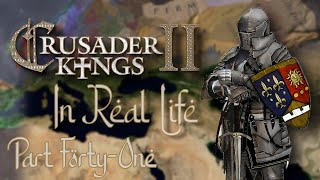 Crusader Kings II: In Real Life - Part 41: It's Not Paranoia If They're Actually After You