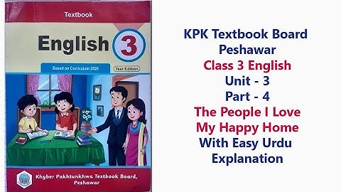 Class 3 English Unit 3 Part 4 | My Happy Home | Urdu Explanation | KPK Textbook Board
