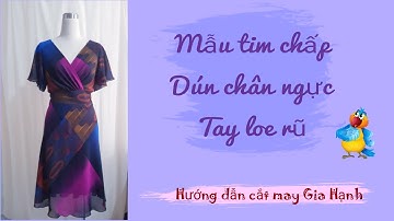 Mẫu đầm cổ tim chấp/Dún chân ngực/Tay loe rũ/Hướng dẫn cắt may Gia Hạnh