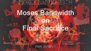 Moses bandwidth   final sacrifice   YouTube