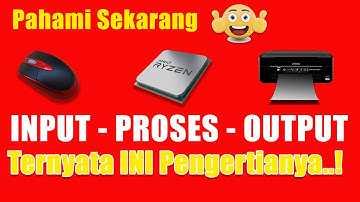 Komponen Komputer || Pengertian INPUT, PROSES, OUTPUT Fungsi Serta Gambarnya