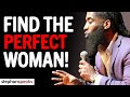 7 KEYS To Picking The Right Woman [SHE'S WIFE MATERIAL] | Stephan Speaks