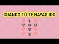 POEMAS DE AMOR TRISTES: Cuando tu te hayas ido %