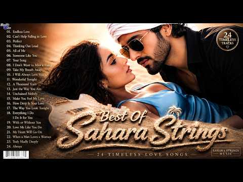 Best Of Sahara Strings ❤️ 22 Timeless Love Songs | Romantic Playlist | Beautiful Love Ballads.