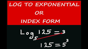 Logarithms changed to  Index form