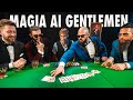 STUPISCO I GENTLEMEN con la MAGIA!