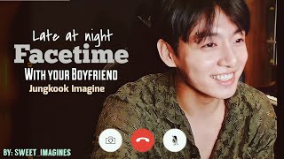 Late night Facetime || Jungkook as your boyfriend