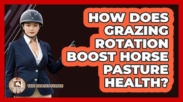 How Does Grazing Rotation Boost Horse Pasture Health?