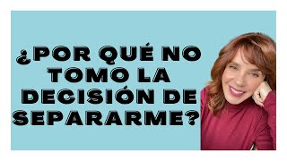 DIVORCIARME: ¿Por qué no tomo la decisión?