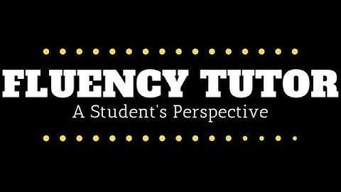 Fluency Tutor   A Students Perspective