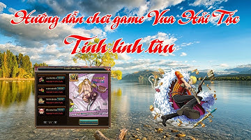 [Game VHT] Tinh linh tàu | Nguyen Viet Xuan | Game Vua Hải Tặc