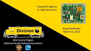 Division 8, MCR, NMRA, March 11, 2023 - Doug Sandmeyer "Using NCE Light-Its to Light Structures"