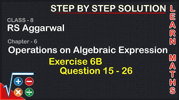 Operations on algebraic expression| Class 8 Exercise 6B Question 15 - 26| RS Aggarwal|Learn maths