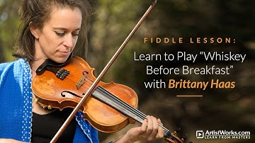 Fiddle Lesson: Learn to Play "Whiskey Before Breakfast" with Brittany Haas || ArtistWorks