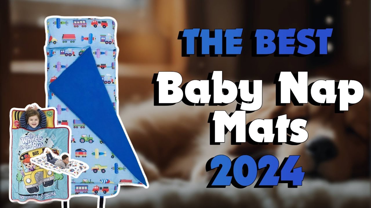 The Best Baby Nap Mats in 2024 - Must Watch Before Buying!
