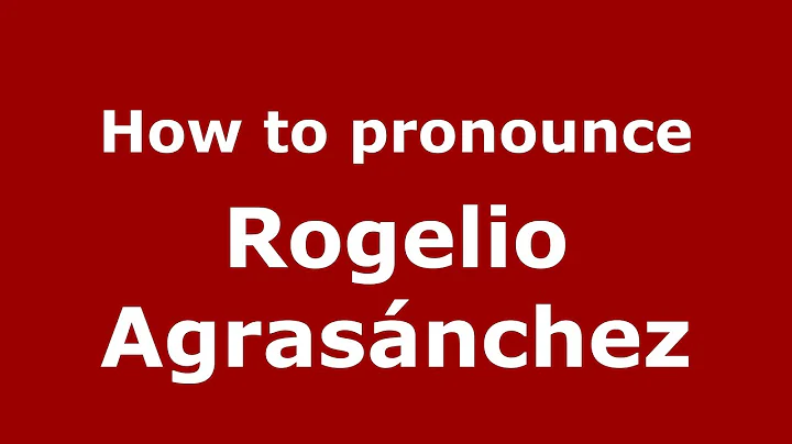 How do you say Rogelio Agrasnchez in Mexico (Mexic...