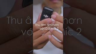 Thu âm ấm hơn với DJI Mic 2 kết hợp Comica VM30 #hoanglongstudio #dji