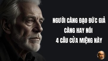 Những Người Càng Đạo Đức Giả Càng Hay Nói 4 Câu Cửa Miệng Này