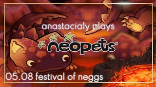 05.08 the end of the negg festival...? — playing neopets in 2024