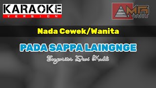 KARAOKE PADA SAPPA LAINGNGE ( Sappa Poli ) Nada Cewek/Wanita - Karya Dewi Kaddi