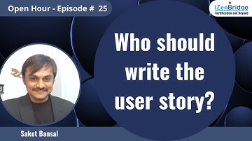 Who should write the user story?