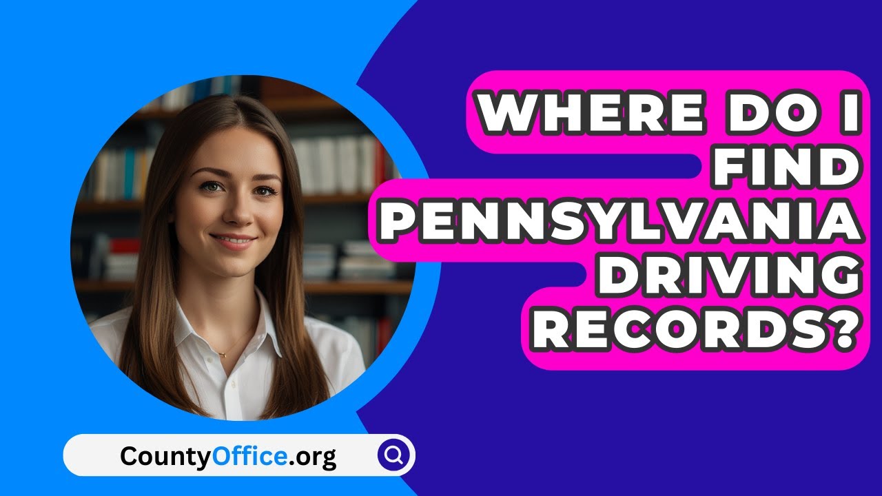 Where Do I Find Pennsylvania Driving Records? - CountyOffice.org