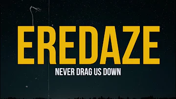 Eredaze - Never Drag Us Back (Lyric Video)