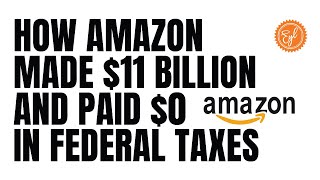 HOW AMAZON MADE $11 BILLION AND PAID $0 IN FEDERAL TAXES