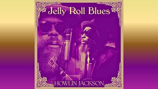 Howlin Jackson  Jelly Roll Blues