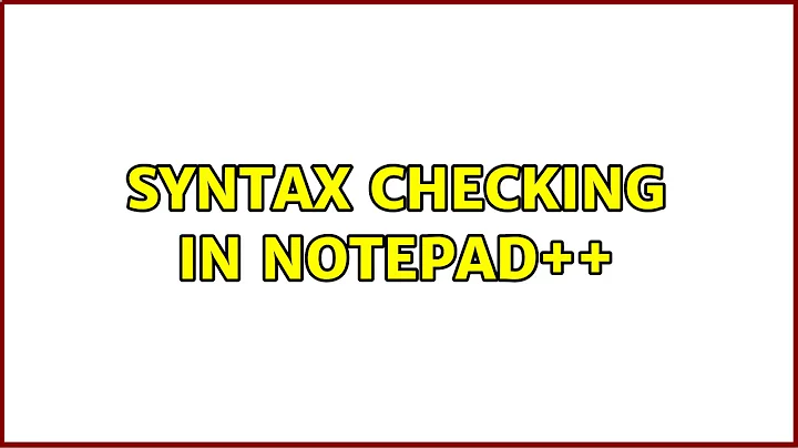 Syntax Checking in Notepad++ (4 Solutions!!)