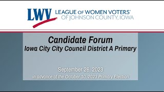 Iowa City City Council District A Primary Candidate Forum - League of Women Voters of Johnson County